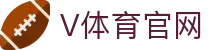 V站体育 (中国)官方网站 - 比现场更快的体育资讯中心